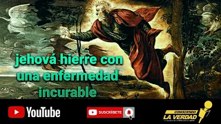 Lo que no te dicen de jehová / jehová hierre con una enfermedad incurable