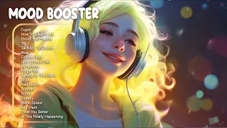 Mood Booster 🍀 Chill Music Playlist ~ Best songs to boost your mood 🌟 TikTok Trending Songs #4