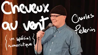 Charles Pellerin - Cheveux au vent - Spécial humoristique