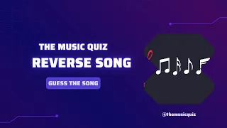 Guess the reverse song - The Music Quiz