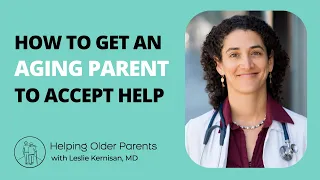 How to Get your Aging Parent to Accept Help in the Home