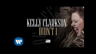 Kelly Clarkson - Didn't I [Official Audio]
