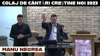 Manu Negrea - Colaj de Cântări Creștine Noi 2023