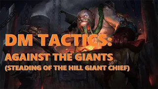DM TACTICS: Against the Giants (Steading of the Hill Giant Chief)