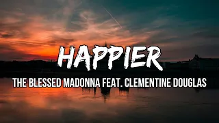 The Blessed Madonna - Happier (Lyrics) feat. Clementine Douglas | Lately I can't get no rest