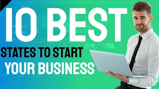 Top 10 BEST States To Start A Business For Entrepreneurs