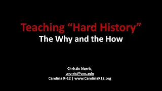 Teaching Hard History: An Introduction to the WHY and HOW