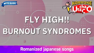 FLY HIGH!! – BURNOUT SYNDROMES (Romaji Karaoke with guide)