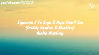 Daddy Yankee X Shakira - Sígueme Y Te Sigo X Hips Don't Lie (Audio Mashup)