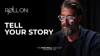 Tell Your Story | Rich Roll Podcast