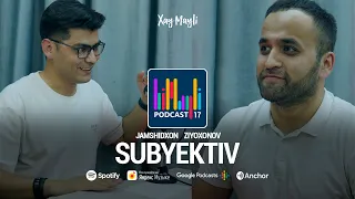 SUBYEKTIV Jamshidxon Ziyoxonov va Mirshakar Fayzulloyev HiMayli podcast