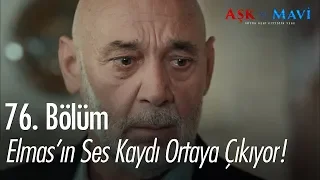 Elmas'ın ses kaydı ortaya çıkıyor! - Aşk ve Mavi 76. Bölüm