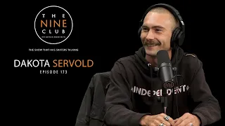 Dakota Servold | The Nine Club With Chris Roberts - Episode 173