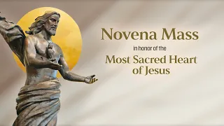 Day 2 - Novena Mass In Honor of the Most Sacred Heart of Jesus (Thursday, May 30, 2024)