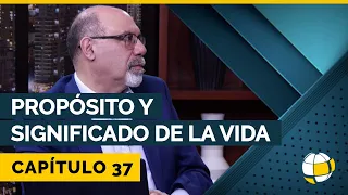 Propósito y Significado de la vida | Cap #37 | Entendiendo Los Tiempos - Temporada 3