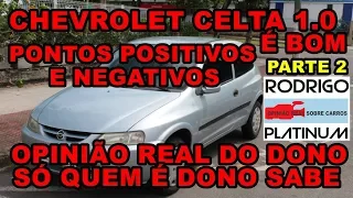 Chevrolet Celta 1.0 É Bom Pontos Positivos e Negativos Opinião Real do Dono Parte 2