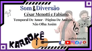#karaokehits  César Menotti Fabiano   Temporal De Amor  Página De Amigos  Não Olha Assim
