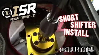 240SX ISR Short Shifter Install + Car Update!!!