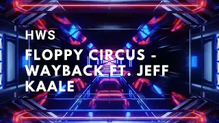 Floppy Circus - Wayback Ft.  Jeff Kaale (Music Video)