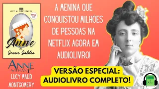 Audiobook ANNE DE GREEN GABLES COMPLETO - Lucy Maud Montgomery | SÉRIE DA NETFLIX ANNE WITH AN E