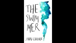 Plot summary, “The Swimmer” by John Cheever in 4 Minutes - Book Review