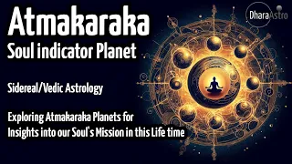 Atmakaraka and the purpose of Your Soul | Different Planets as Atmakaraka | Vedic Astrology