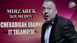 Mirzabek Xolmedov - Chekadigani odamni it talamaydi | Мирзабек Холмедов