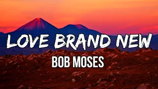 Bob Moses - Love Brand New (LYRICS) | Girl, this is our town