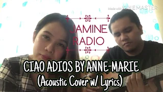 Ciao Adios by Anne-Marie (Acoustic Cover by Jamine) with Lyrics