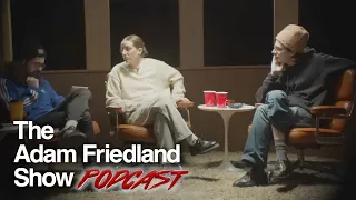 The Adam Friedland Show Podcast - Episode 41