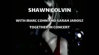 SHAWN COLVIN -  Colvin, Cohn, and Jarosz: Together in Concert, 3/1/23 in Kingston, NY