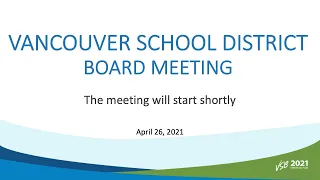 Vancouver School District - Board Meeting - April 26, 2021