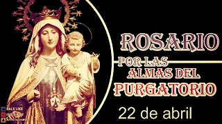 Santo Rosario Por Las Benditas Animas del Purgatorio 22 de abril