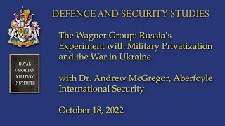 Security Studies Oct 18/22: The Wagner Group with Andrew McGregor