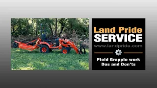 Field Grapple work Dos and Don'ts | Land Pride Service