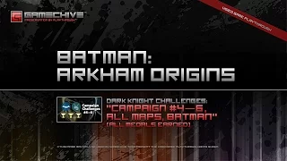 Batman: Arkham Origins (PS3) Gamechive (Dark Knight Challenges: Campaign #4—6, All Maps, Batman)