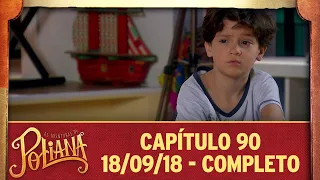 As Aventuras de Poliana | capítulo 90 - 18/09/18, completo