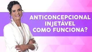 Como funciona o anticoncepcional injetável mensal e trimestral - Dra. Angela Labanca CRM: 24274