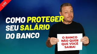 COMO PROTEGER SEU SALÁRIO DO BANCO