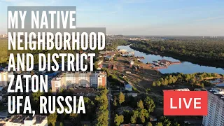 My Native Neighborhood and District. ZATON (Backwaters) in Ufa, Russia. LIVE with My Father