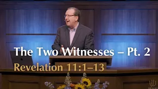 The Two Witnesses – Pt. 2 | Revelation 11:1–13 | Tom Pennington