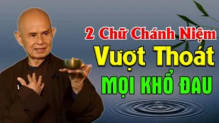 THẤU HIỂU ĐƯỢC CHÁNH NIỆM LÀM GÌ CŨNG THÀNH, KHỔ ĐAU TAN BIẾN | TS Thích Nhất Hạnh