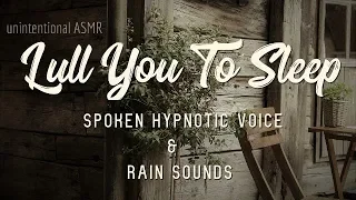 Lull You To Sleep Meditation with Spoken Hypnotic Voice and Soothing Rain Sounds/ Unintentional ASMR
