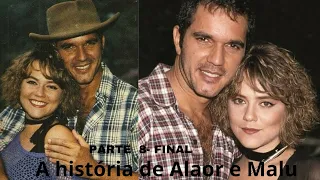 A história de Alaor e Malu parte 8- Final