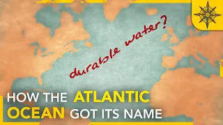 How the Atlantic Ocean Got its Name