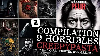 Compilation 9 Histoires Creepypasta courtes - 2 - (histoires et contes d'horreur en français)