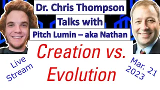 Creation vs. Evolution - Dr. Chris Talks To YEC Pitch Lumin and Evolution proponent Based Theory