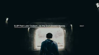 ELSP Feat Luke Coulson - At The End (ZGOOT Remix)