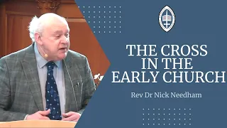 The Cross in the Early Church | Dr Nick Needham