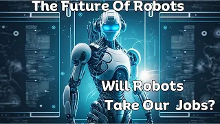 Will a robot take my job? | The Future of Your Job in the Age of AI | Robots & Us